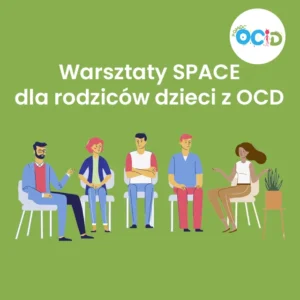 Warsztaty SPACE dla rodziców dzieci z OCD
